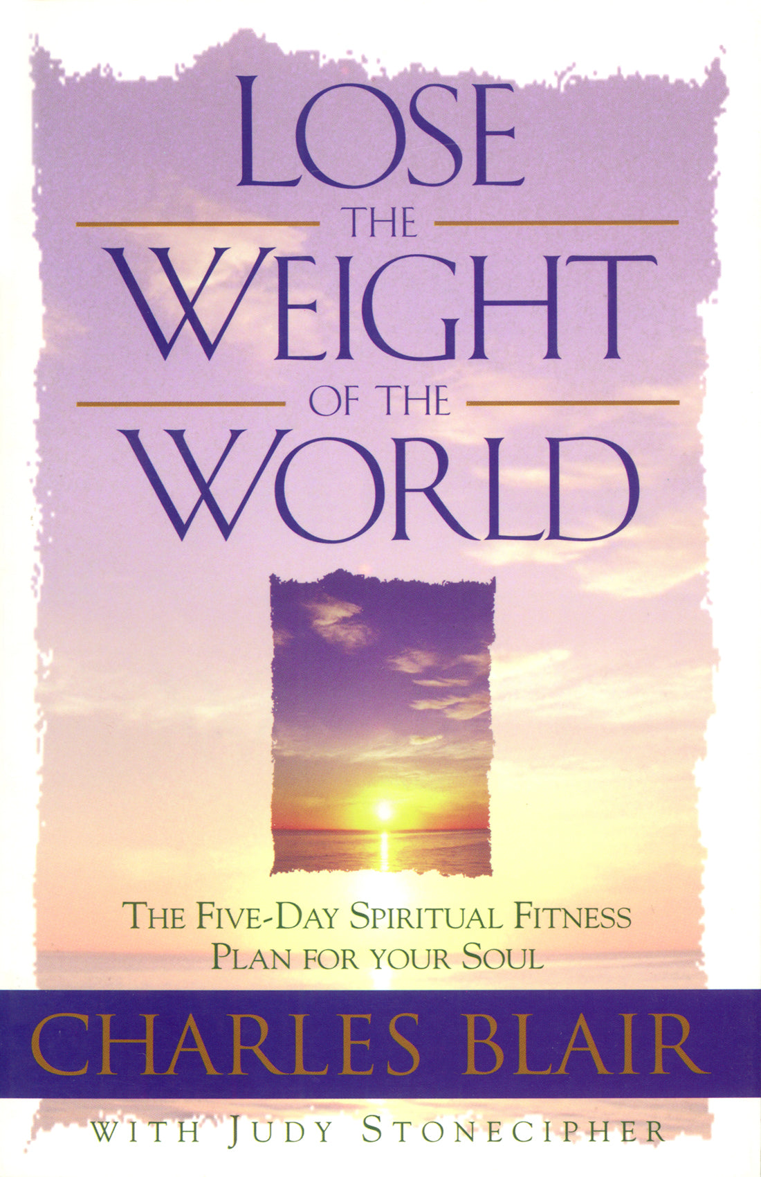 Lose the Weight of the World (New Leaf Publishing Group)