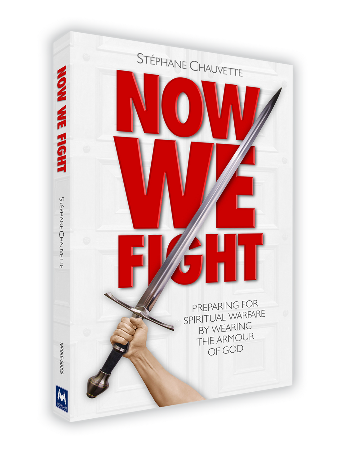 Now We Fight by Pastor Stéphane Chauvette, front cover