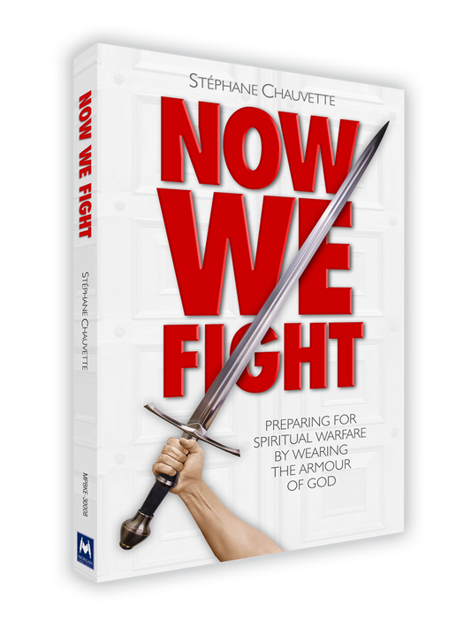 Now We Fight by Pastor Stéphane Chauvette, front cover